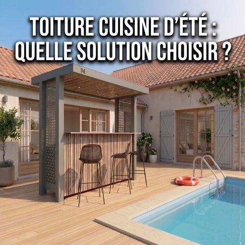 Toiture cuisine d'été : quelle solution choisir ? 